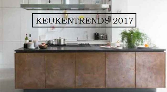 Nieuwe Keukentrends 2017 Overzicht Keukennieuws