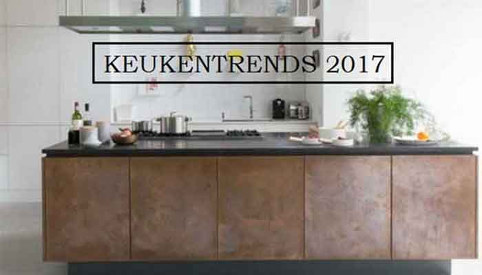Nieuwe Keukentrends 2017 Overzicht Keukennieuws