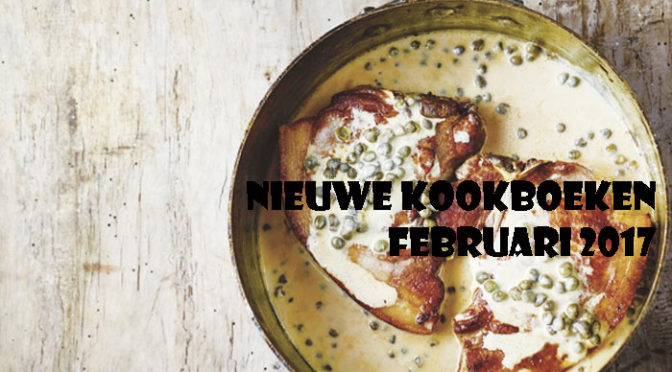 Nieuwe Kookboeken Februari 2017 Recensie Tips