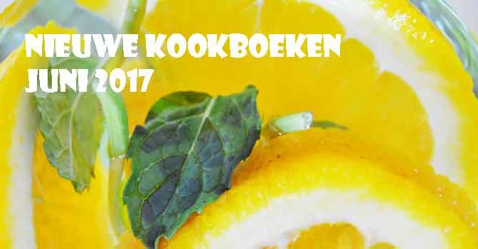 Nieuwe Kookboeken Juni 2017 Recensie Tips