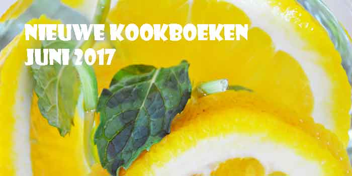 Nieuwe Kookboeken Juni 2017
