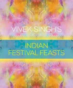 Indiase Kookboeken Vivek Singh's Indian Festival Feasts